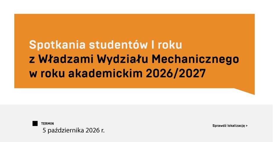 Spotkania studentów I roku z Władzami Wydziału Mechanicznego w roku akademickim 2026/2027